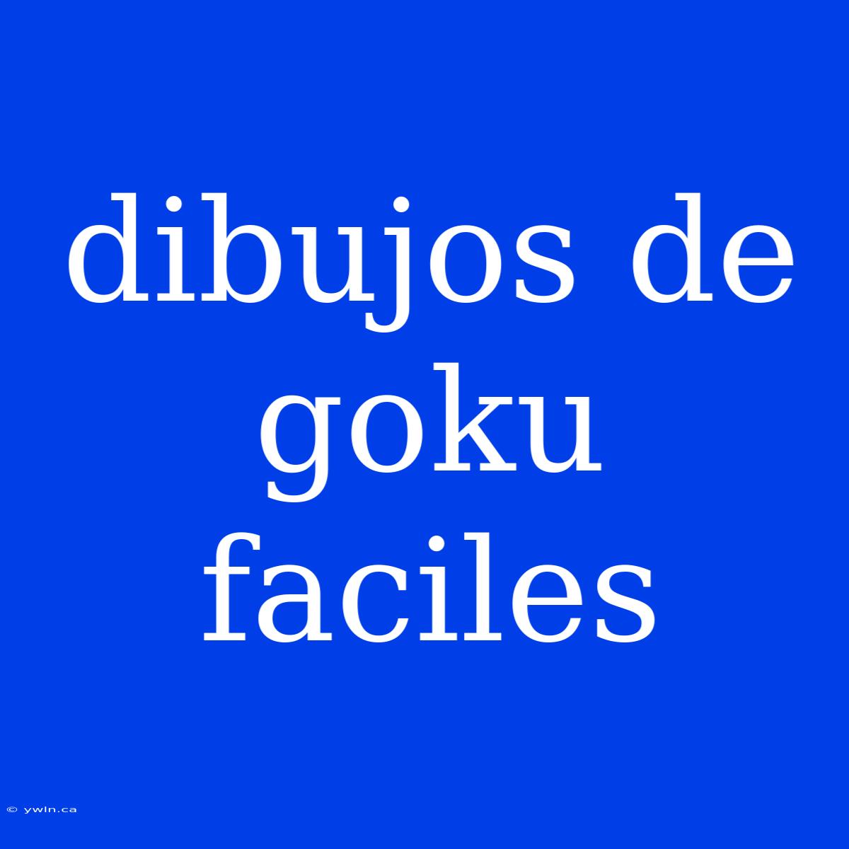 Dibujos De Goku Faciles