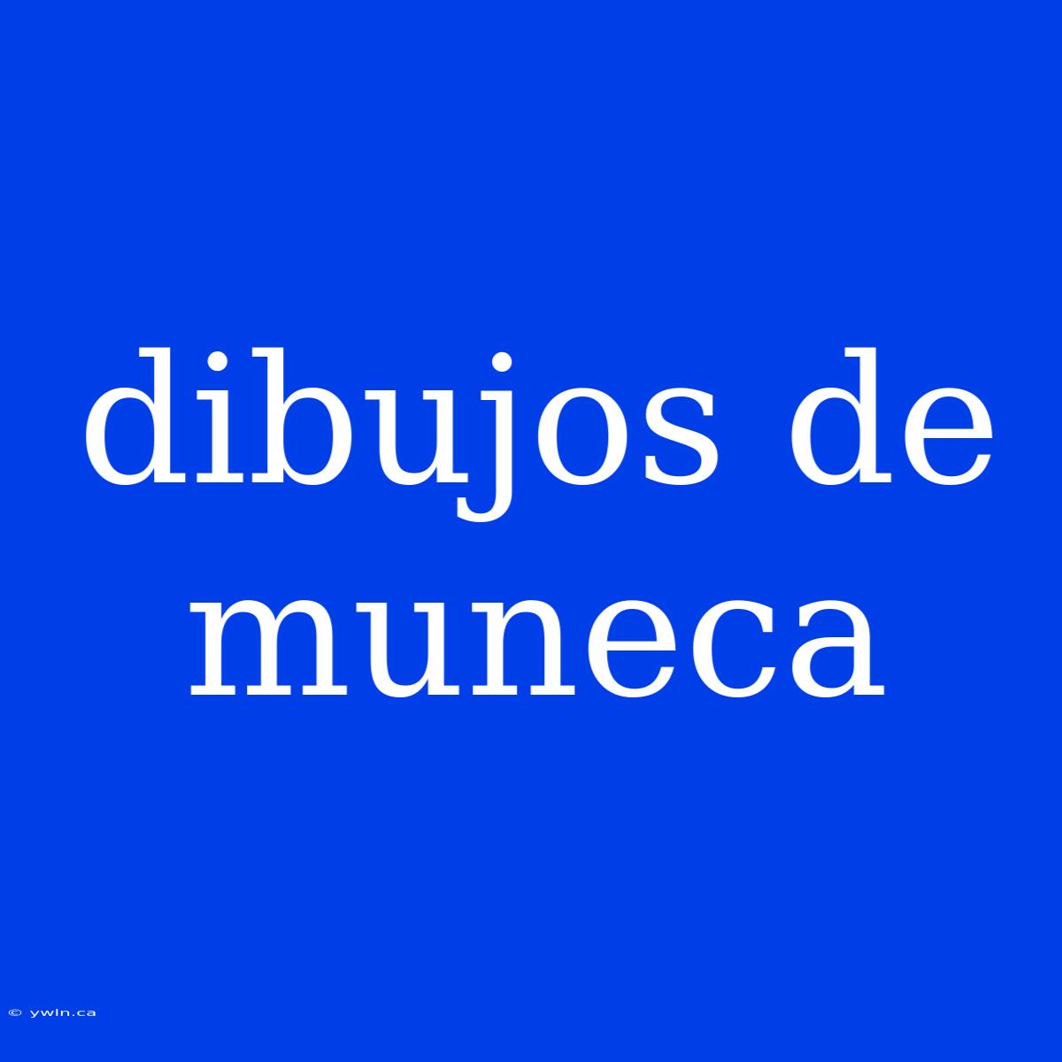 Dibujos De Muneca