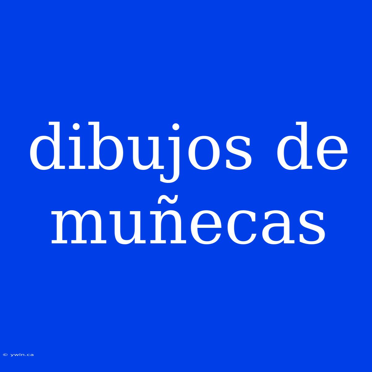 Dibujos De Muñecas