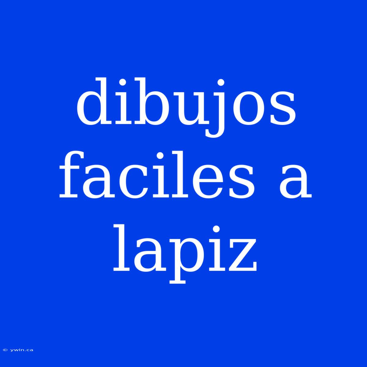 Dibujos Faciles A Lapiz