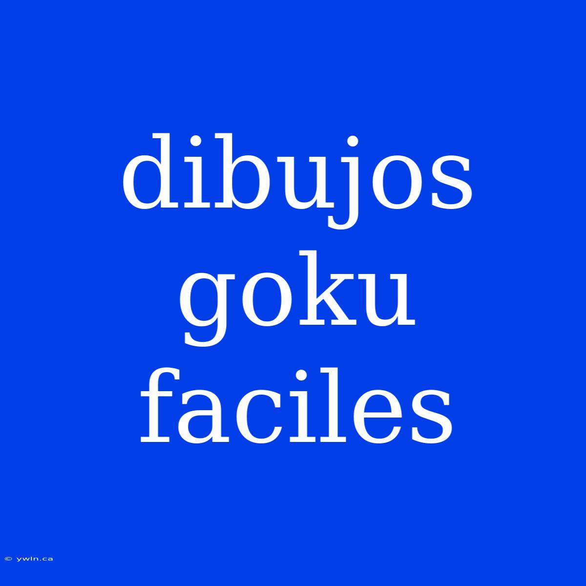 Dibujos Goku Faciles