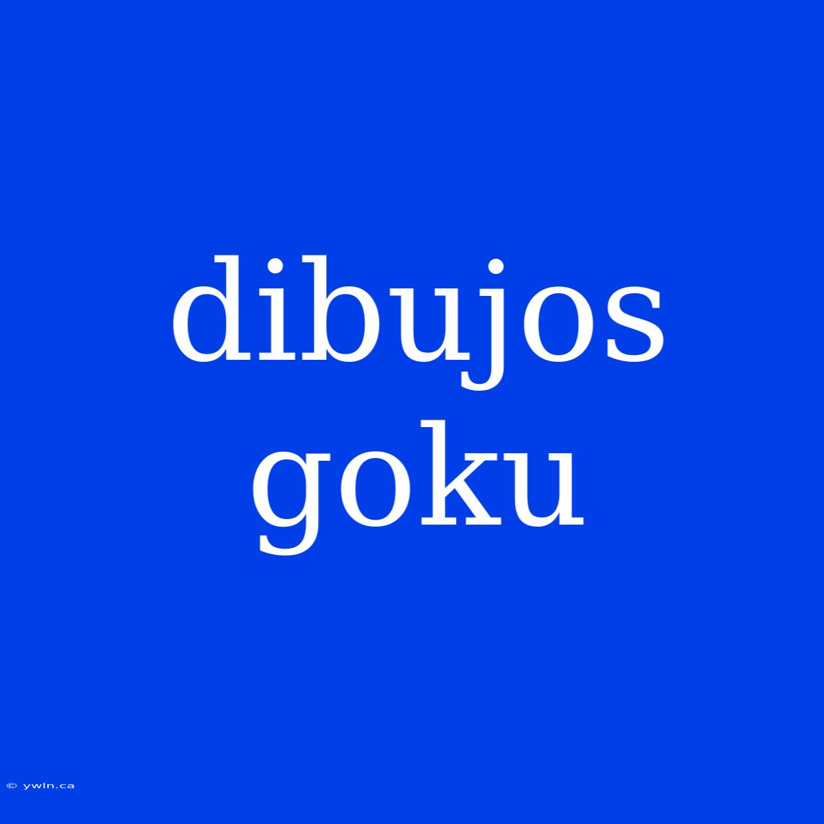 Dibujos Goku