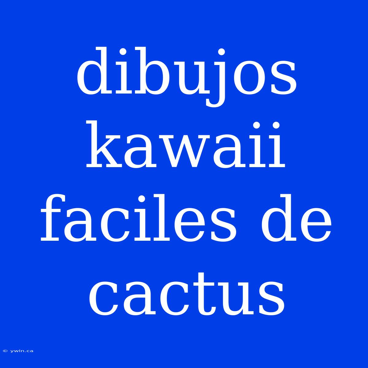 Dibujos Kawaii Faciles De Cactus