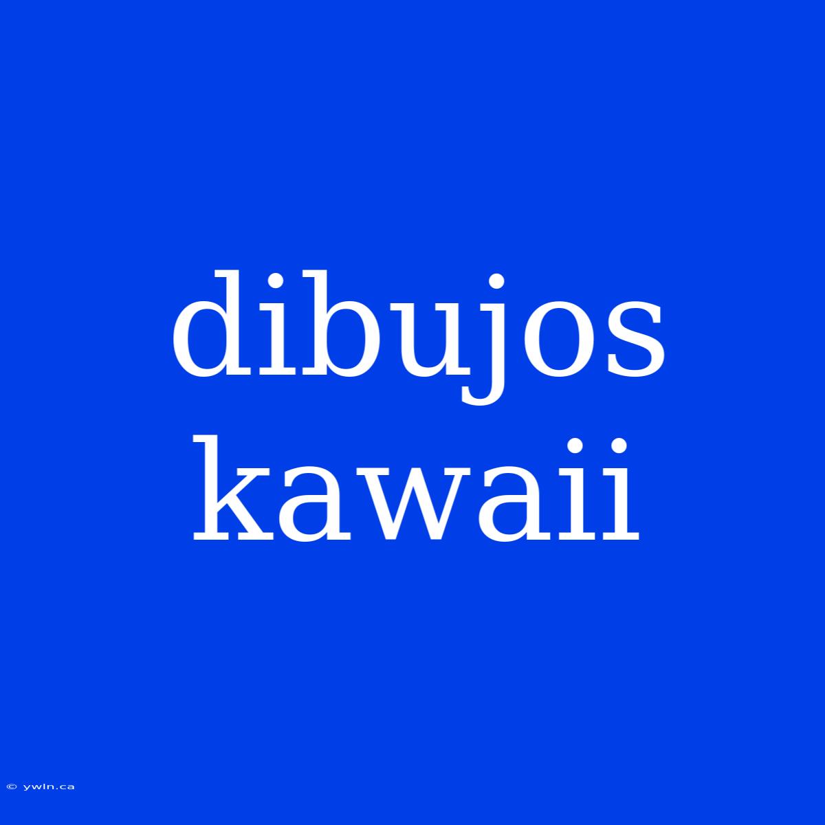 Dibujos Kawaii