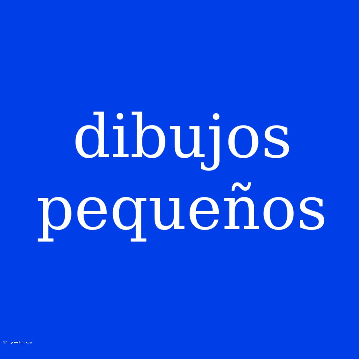 Dibujos Pequeños