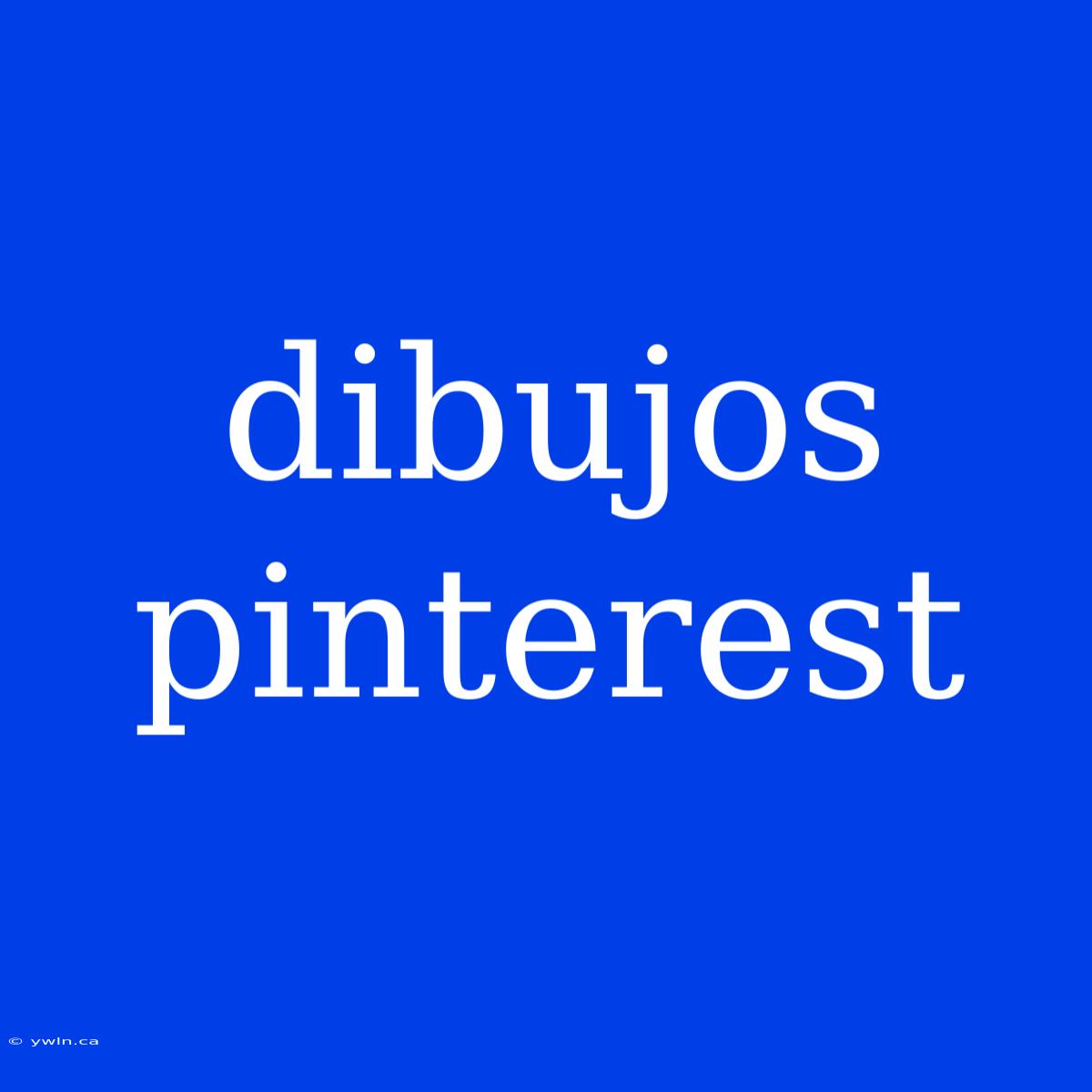 Dibujos Pinterest