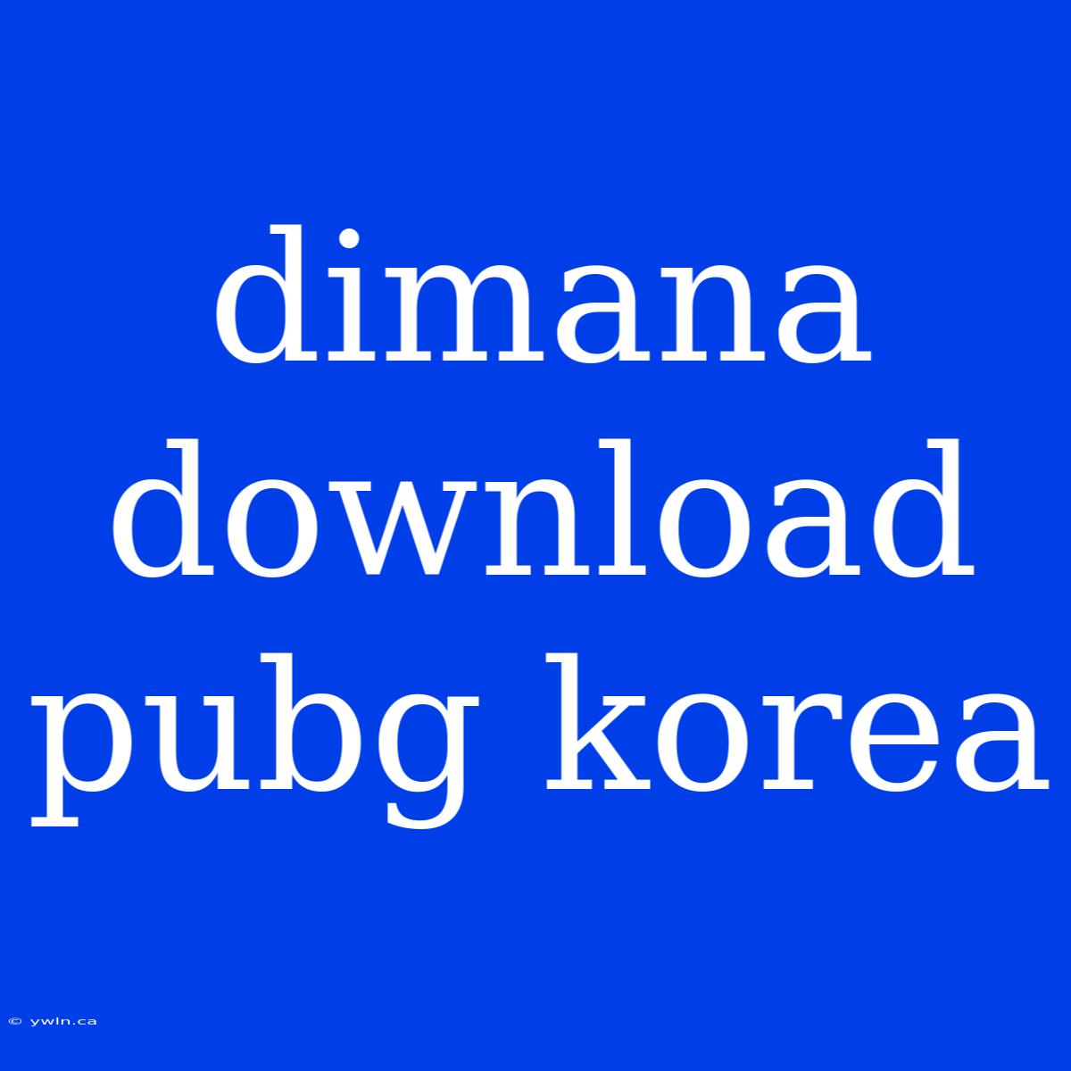 Dimana Download Pubg Korea