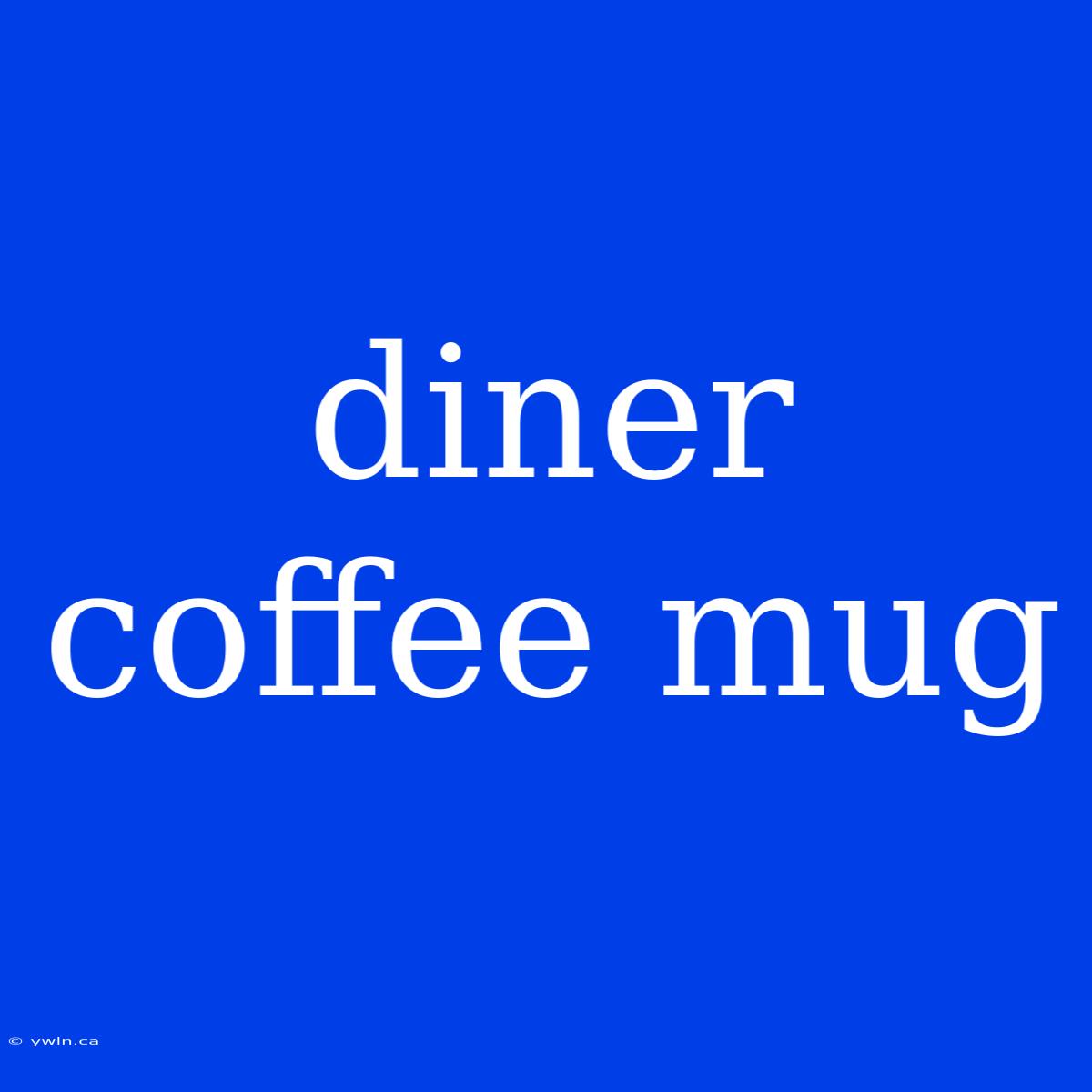 Diner Coffee Mug