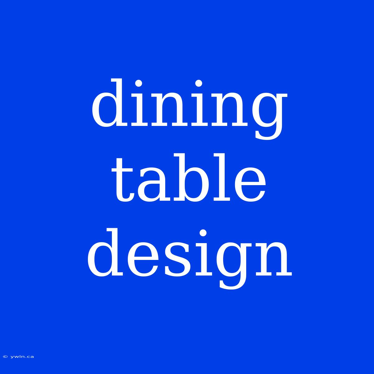 Dining Table Design