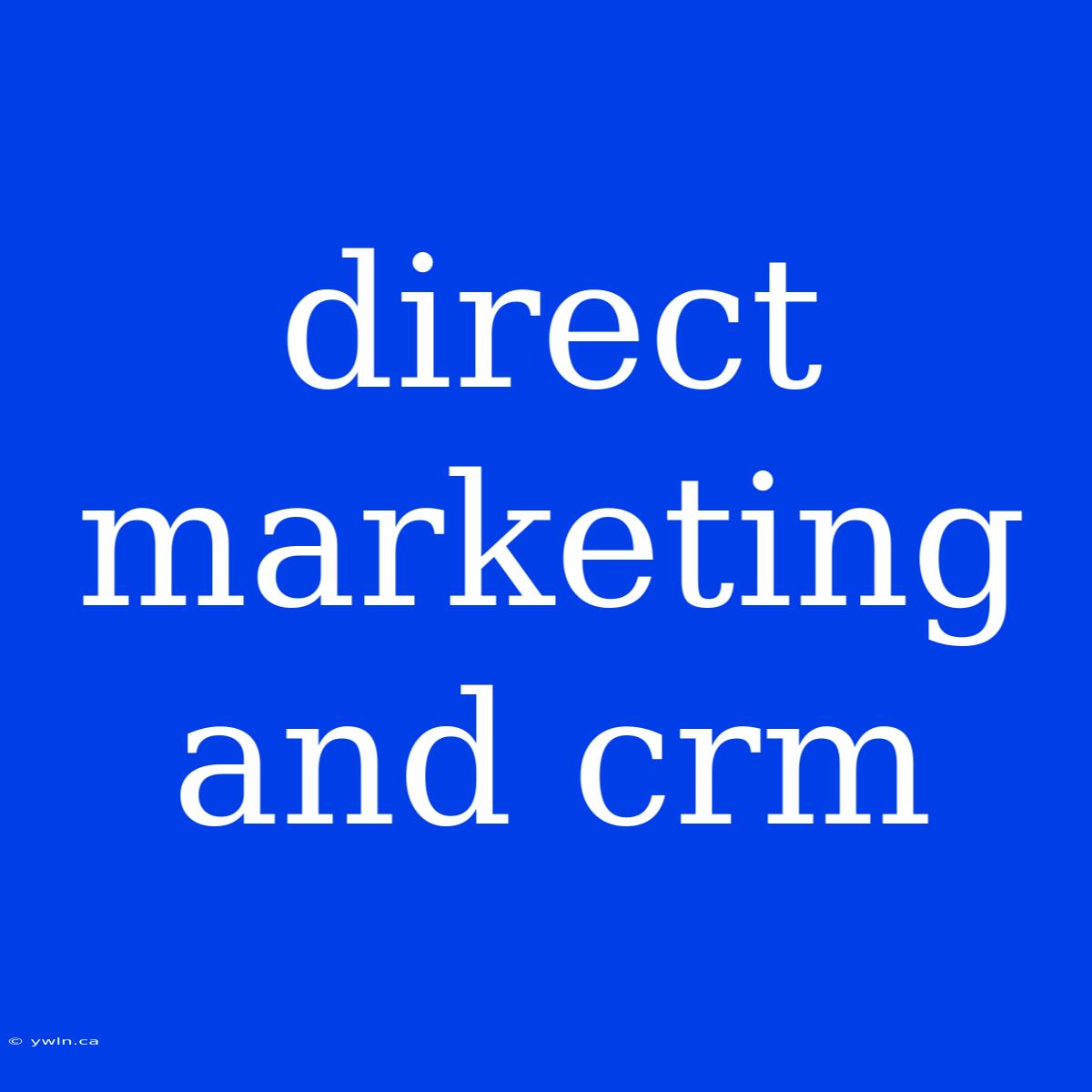 Direct Marketing And Crm