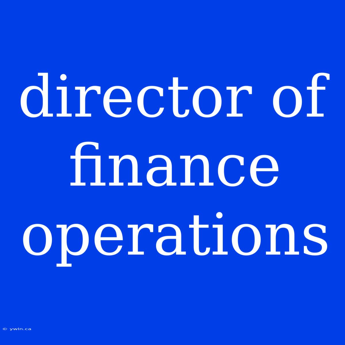 Director Of Finance Operations