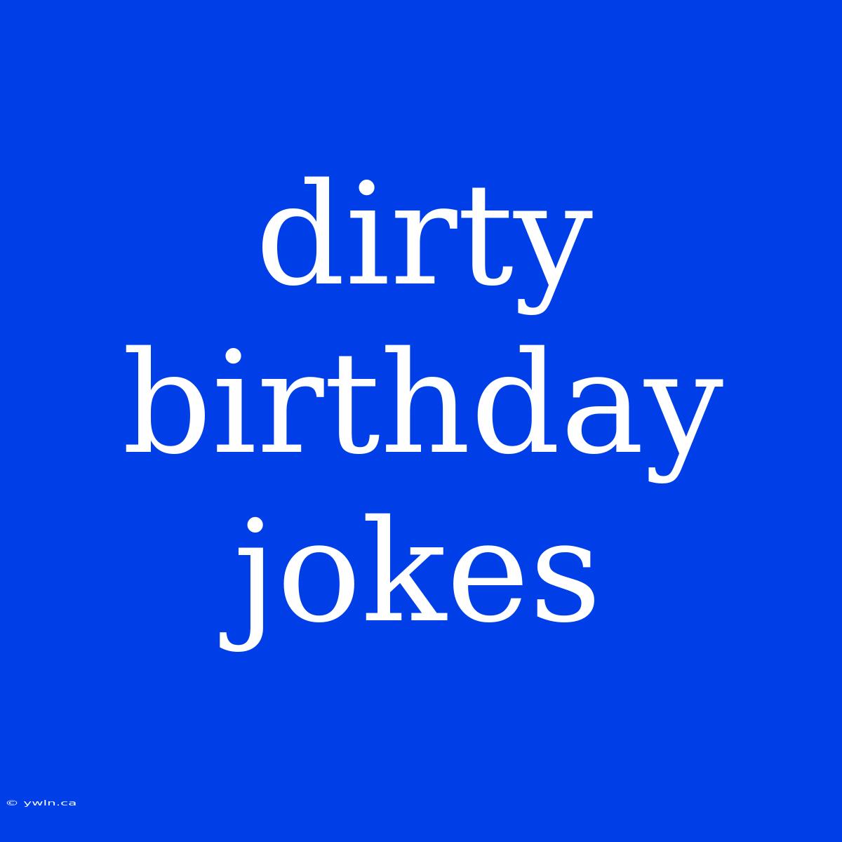 Dirty Birthday Jokes