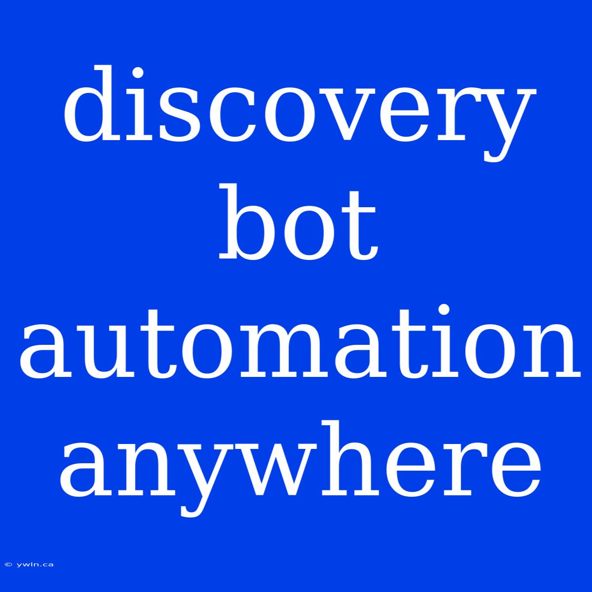 Discovery Bot Automation Anywhere