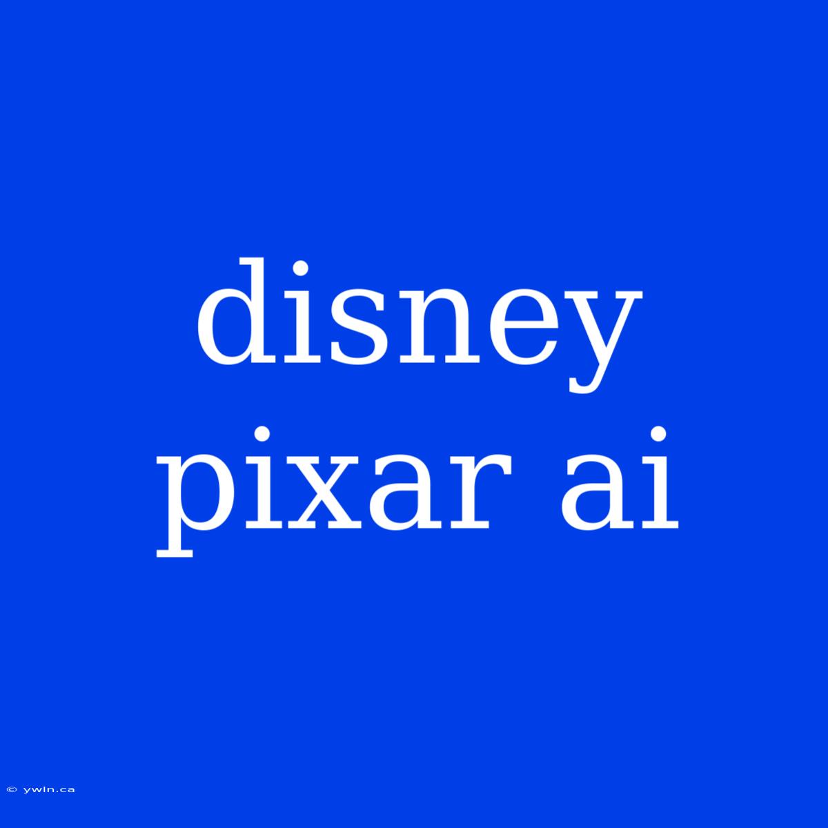 Disney Pixar Ai