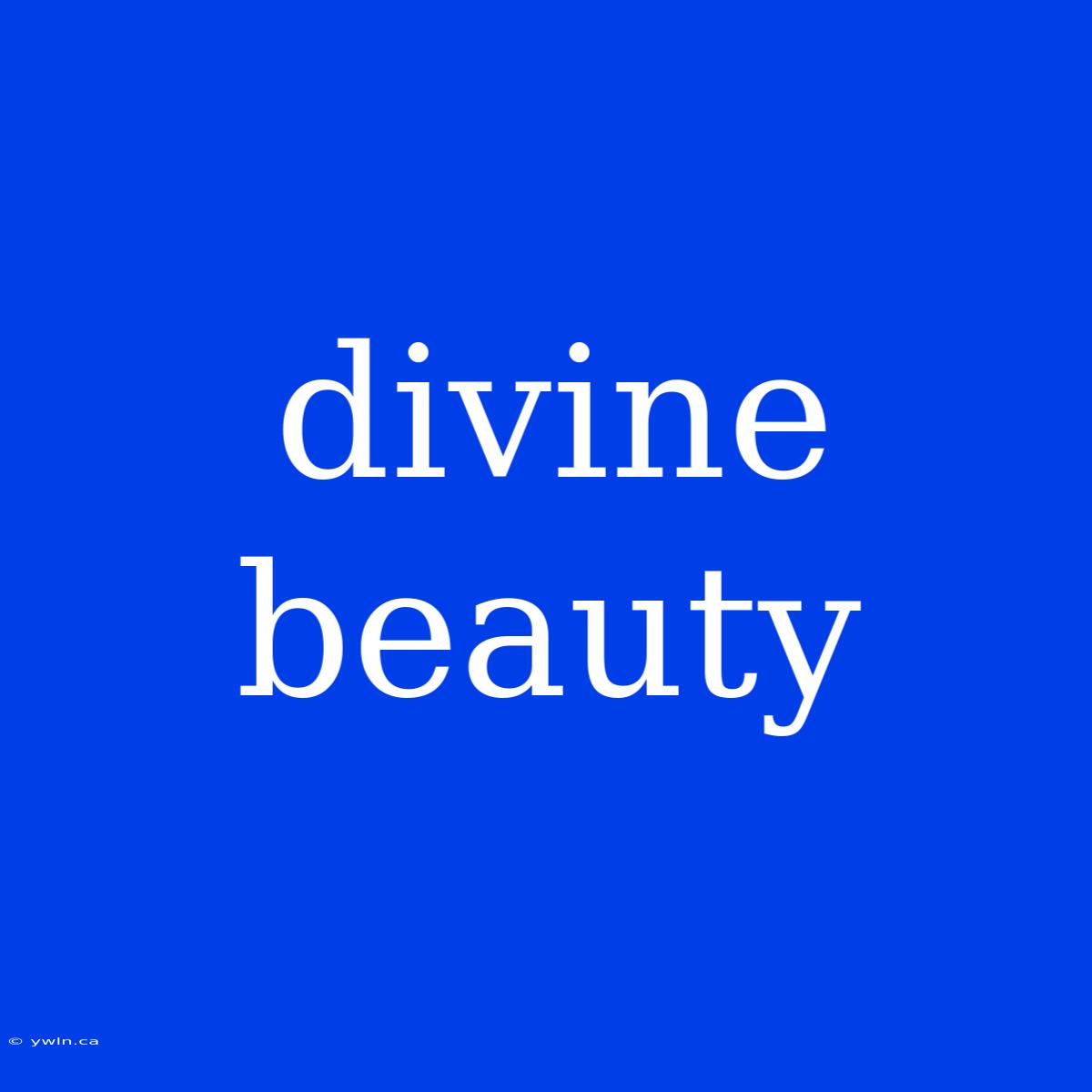 Divine Beauty