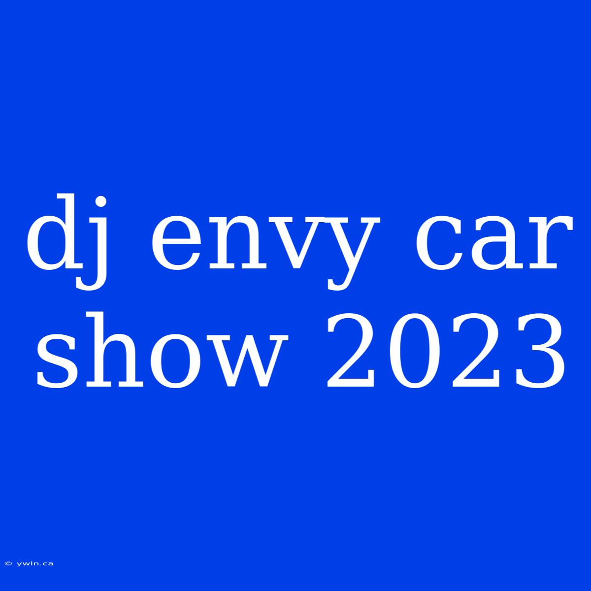 Dj Envy Car Show 2023