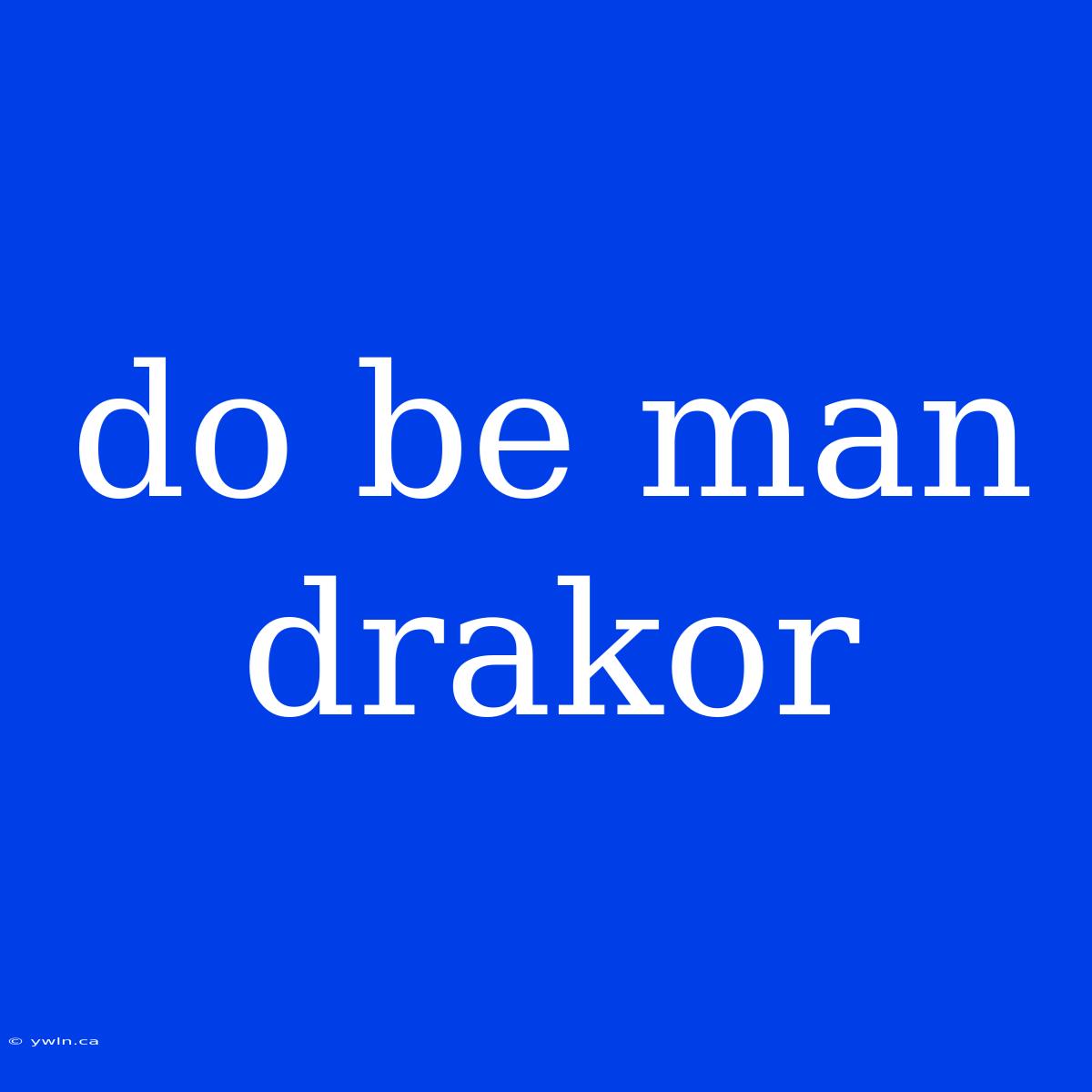 Do Be Man Drakor