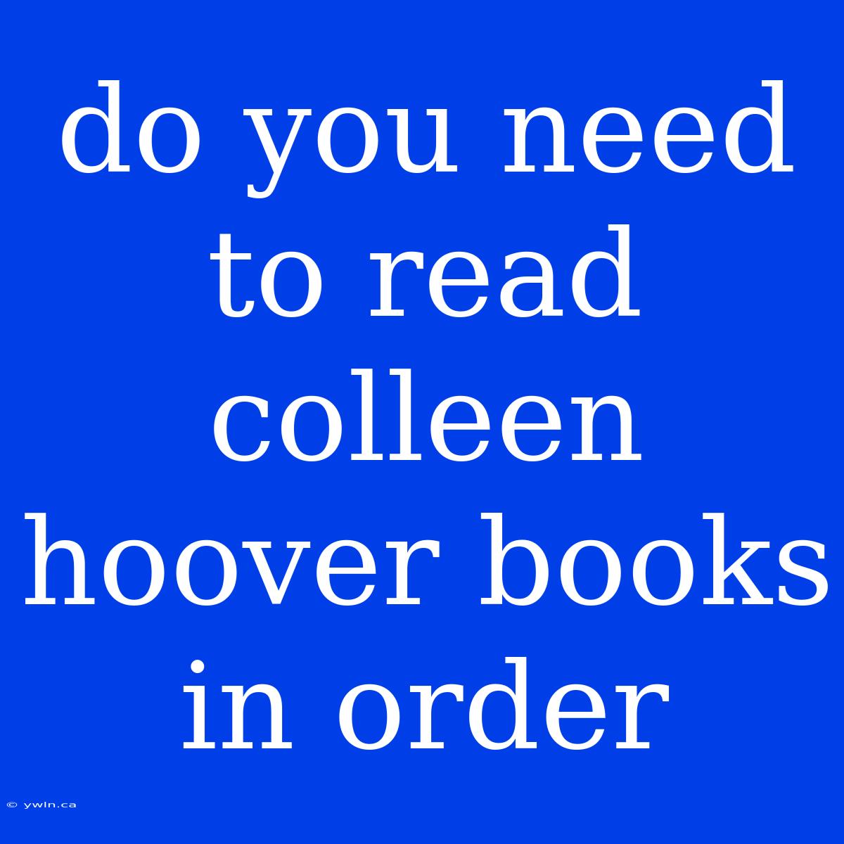 Do You Need To Read Colleen Hoover Books In Order