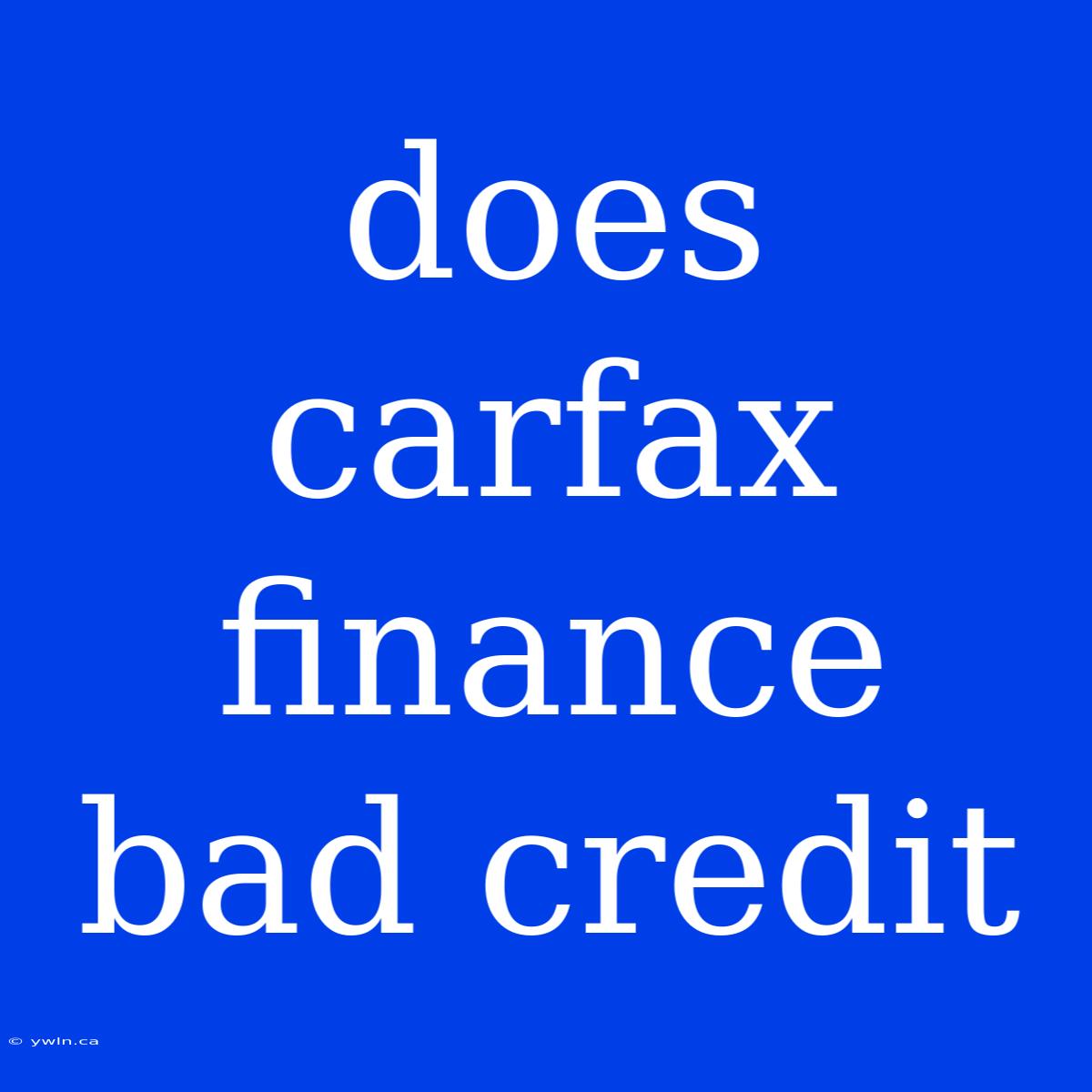 Does Carfax Finance Bad Credit