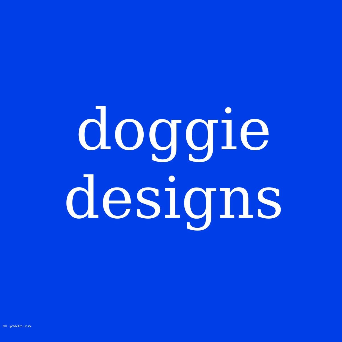 Doggie Designs