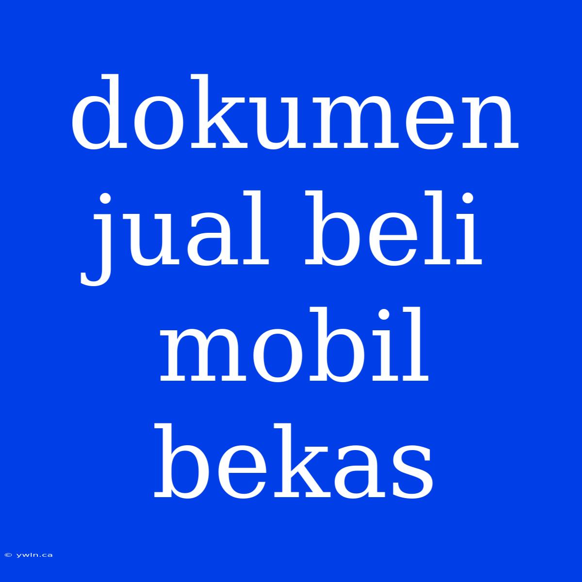 Dokumen Jual Beli Mobil Bekas