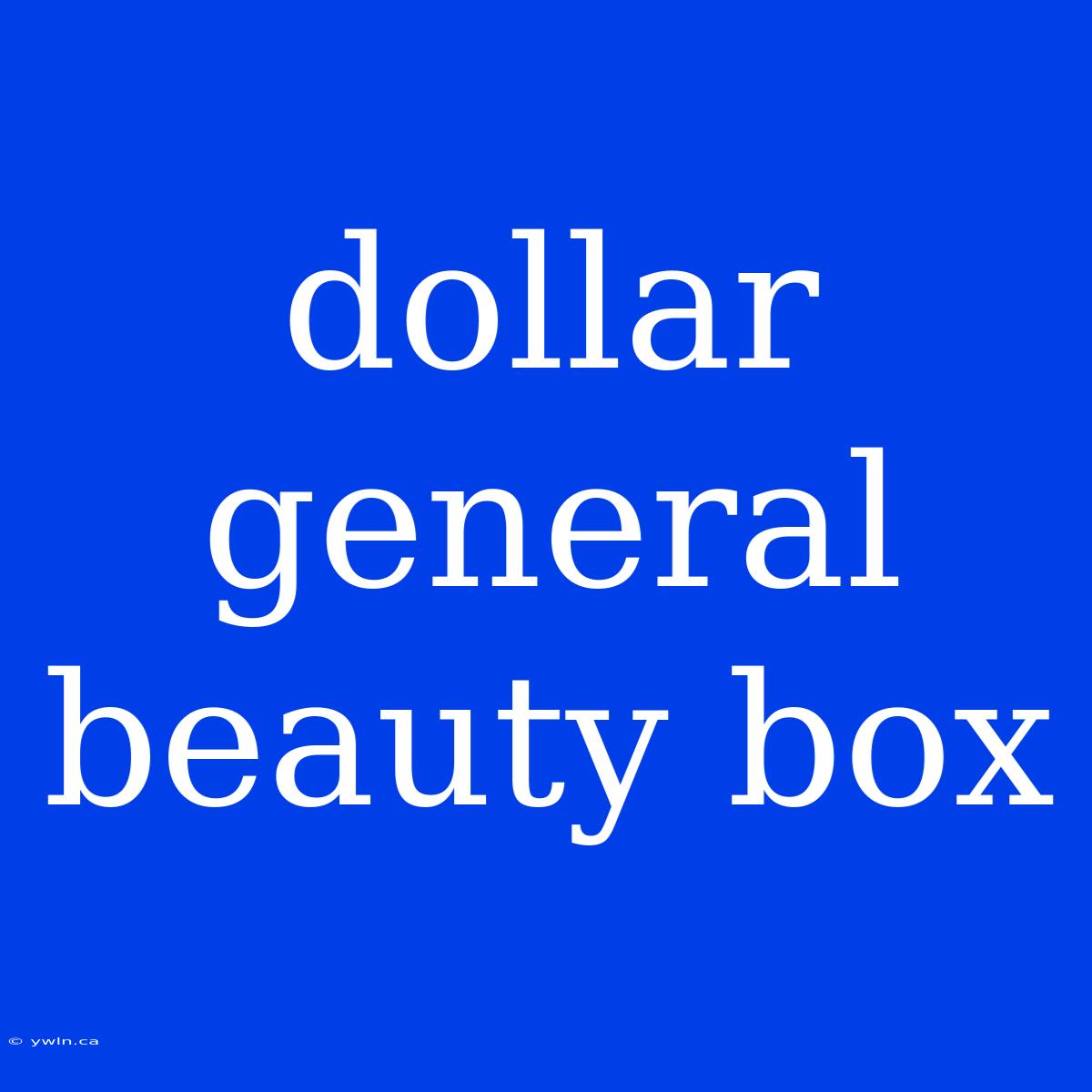 Dollar General Beauty Box