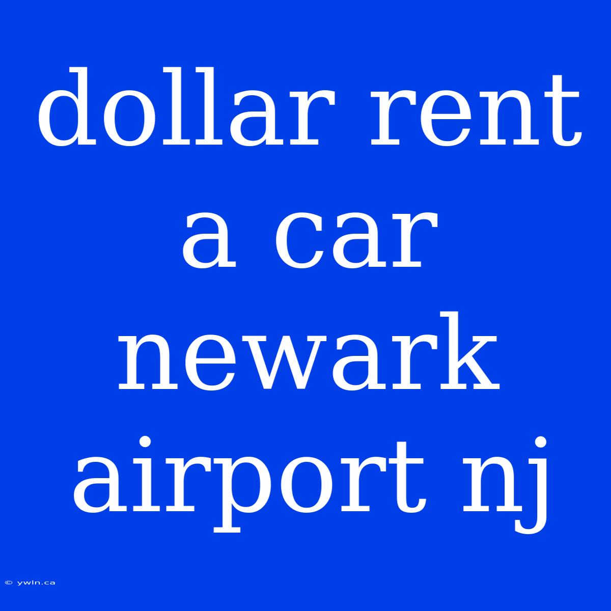 Dollar Rent A Car Newark Airport Nj