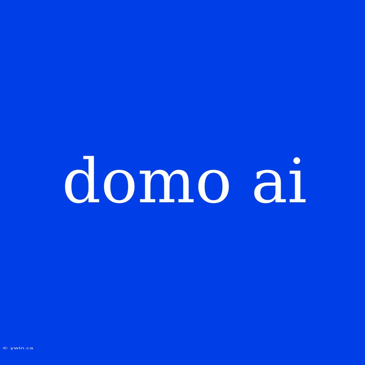 Domo Ai