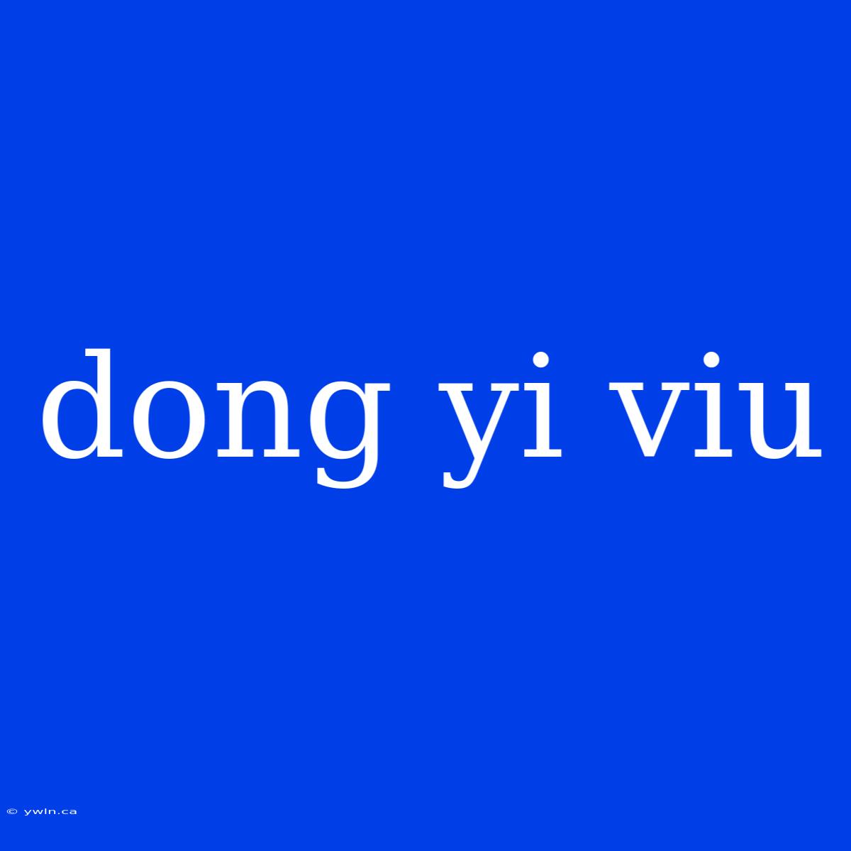 Dong Yi Viu