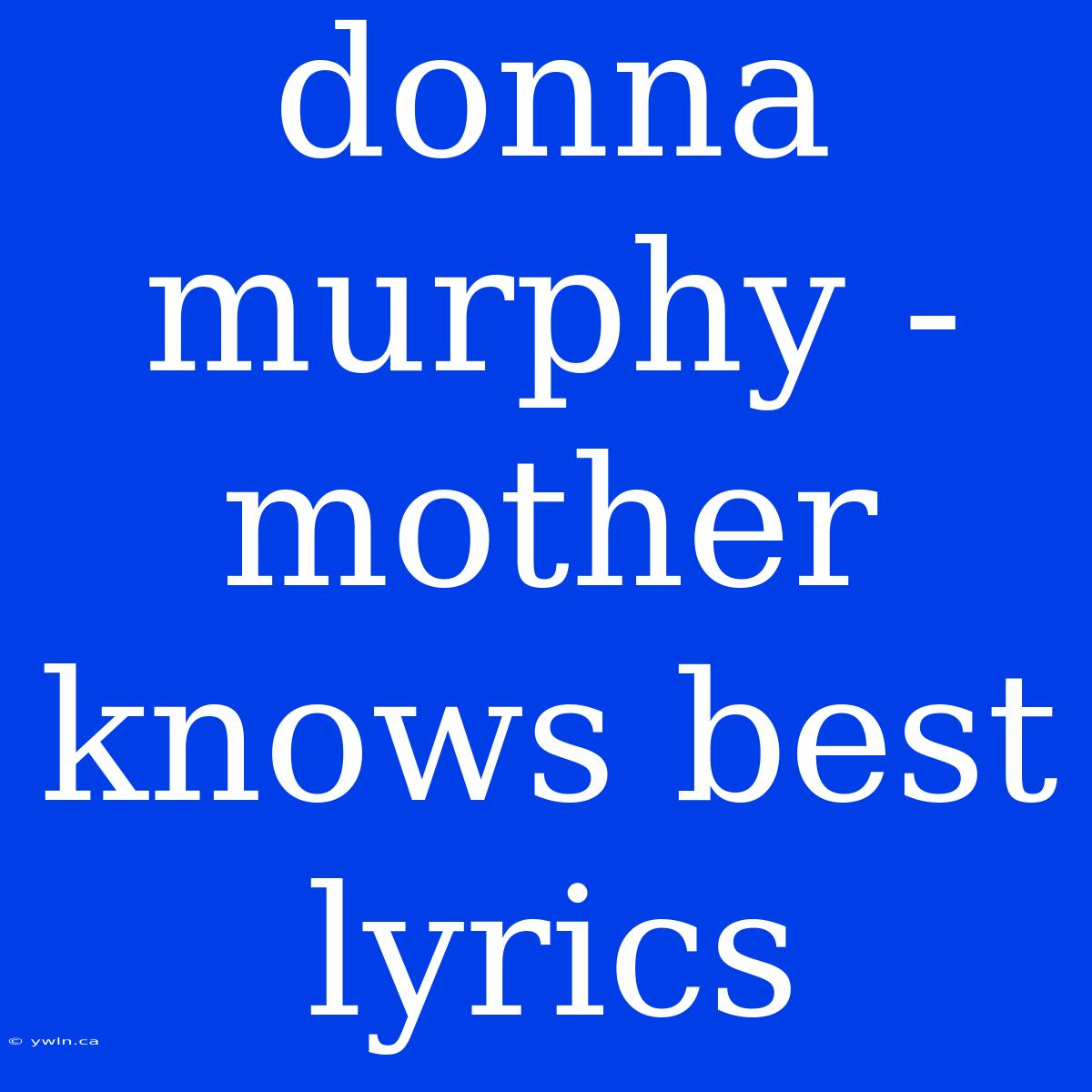 Donna Murphy - Mother Knows Best Lyrics