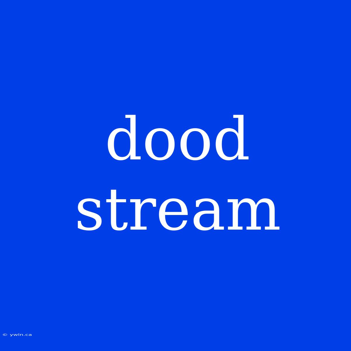 Dood Stream