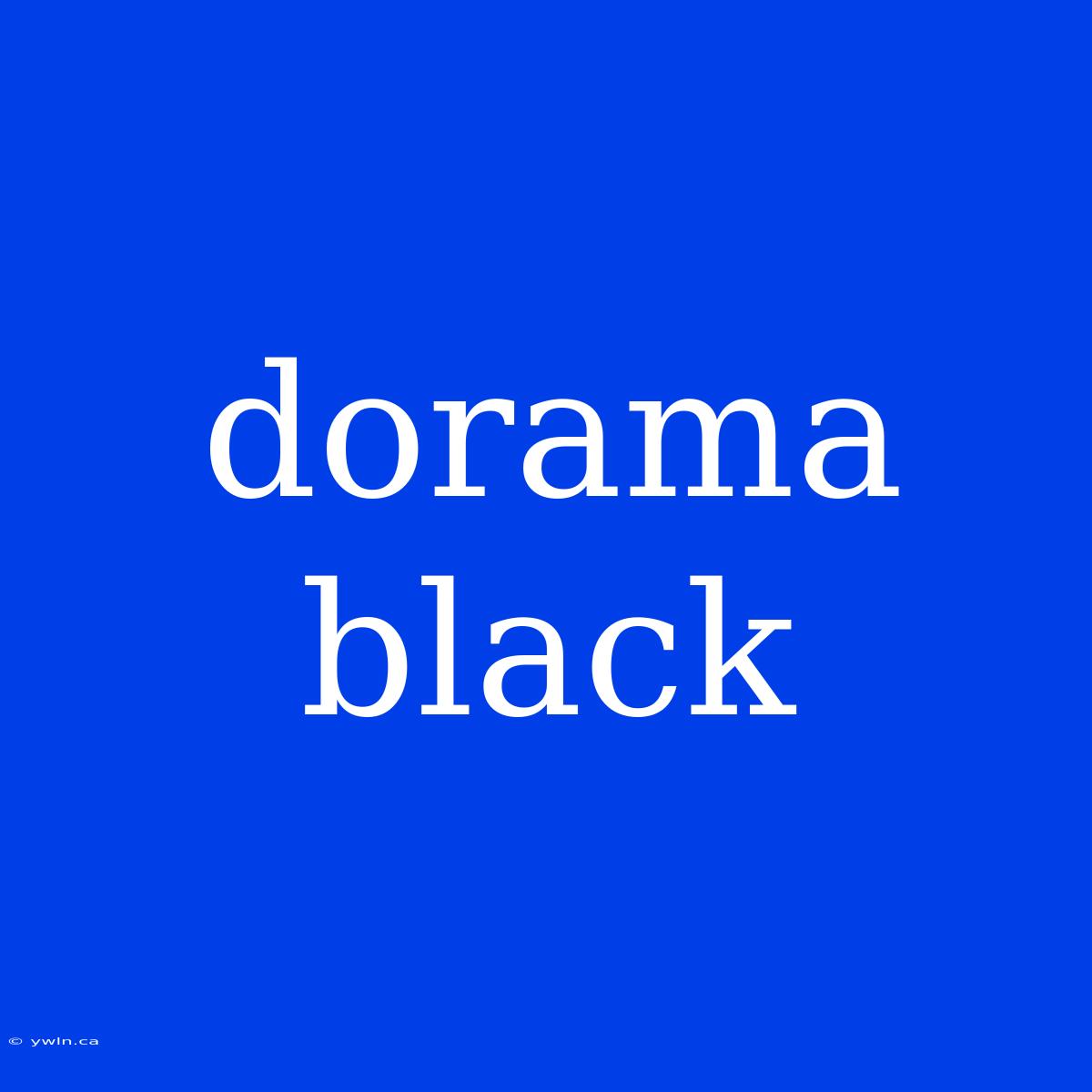 Dorama Black