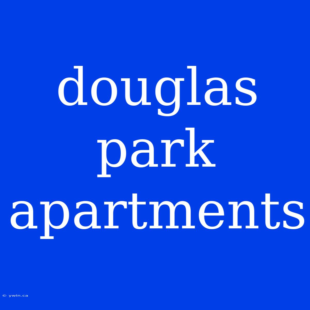 Douglas Park Apartments