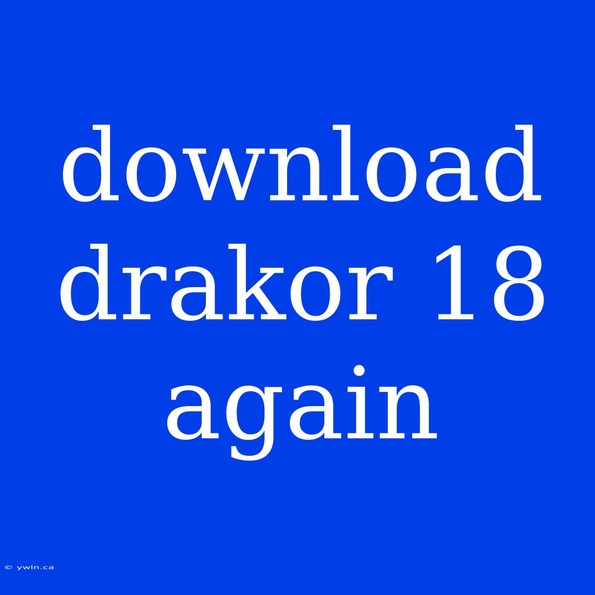 Download Drakor 18 Again