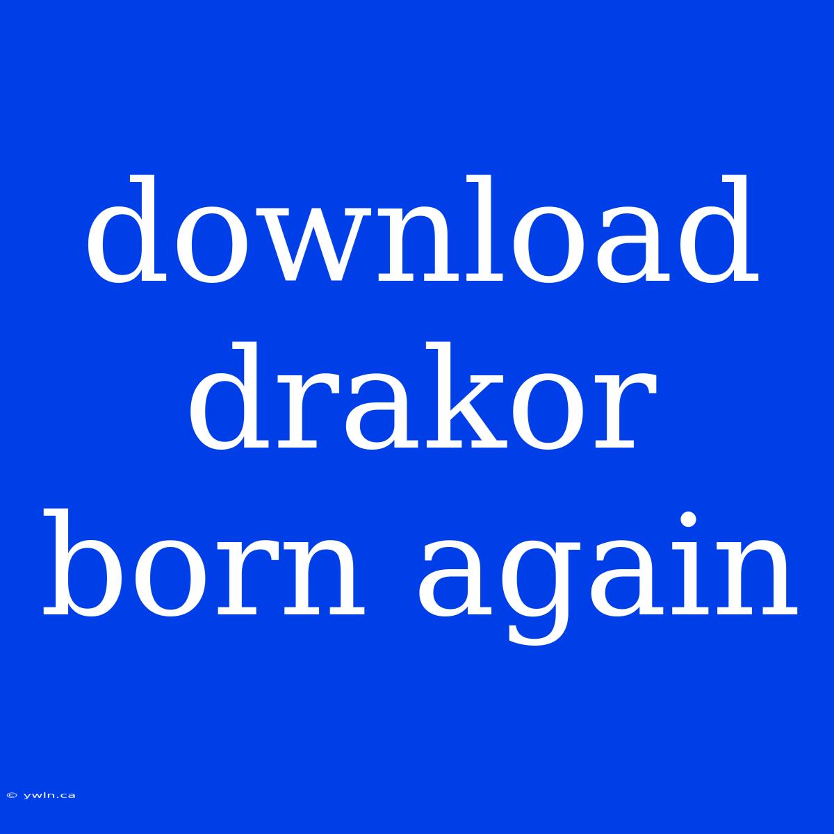 Download Drakor Born Again