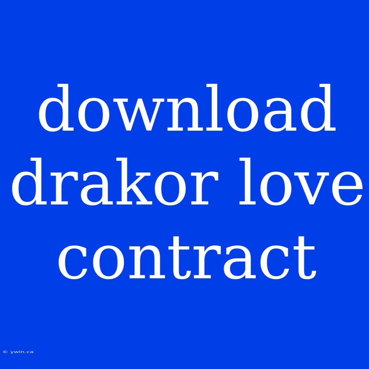 Download Drakor Love Contract