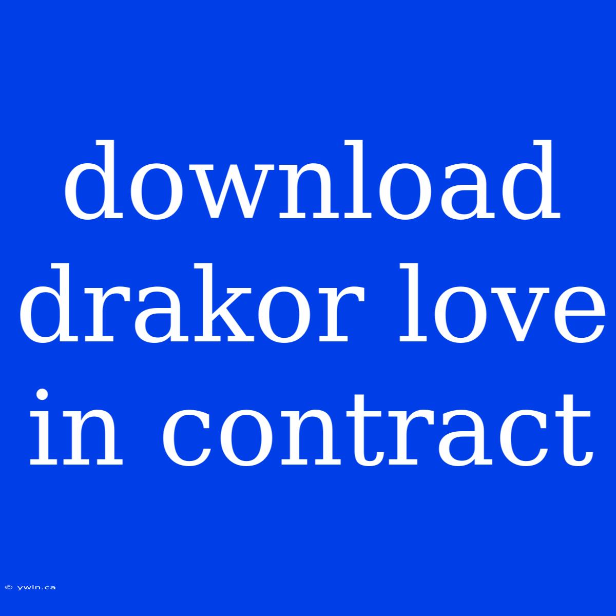 Download Drakor Love In Contract