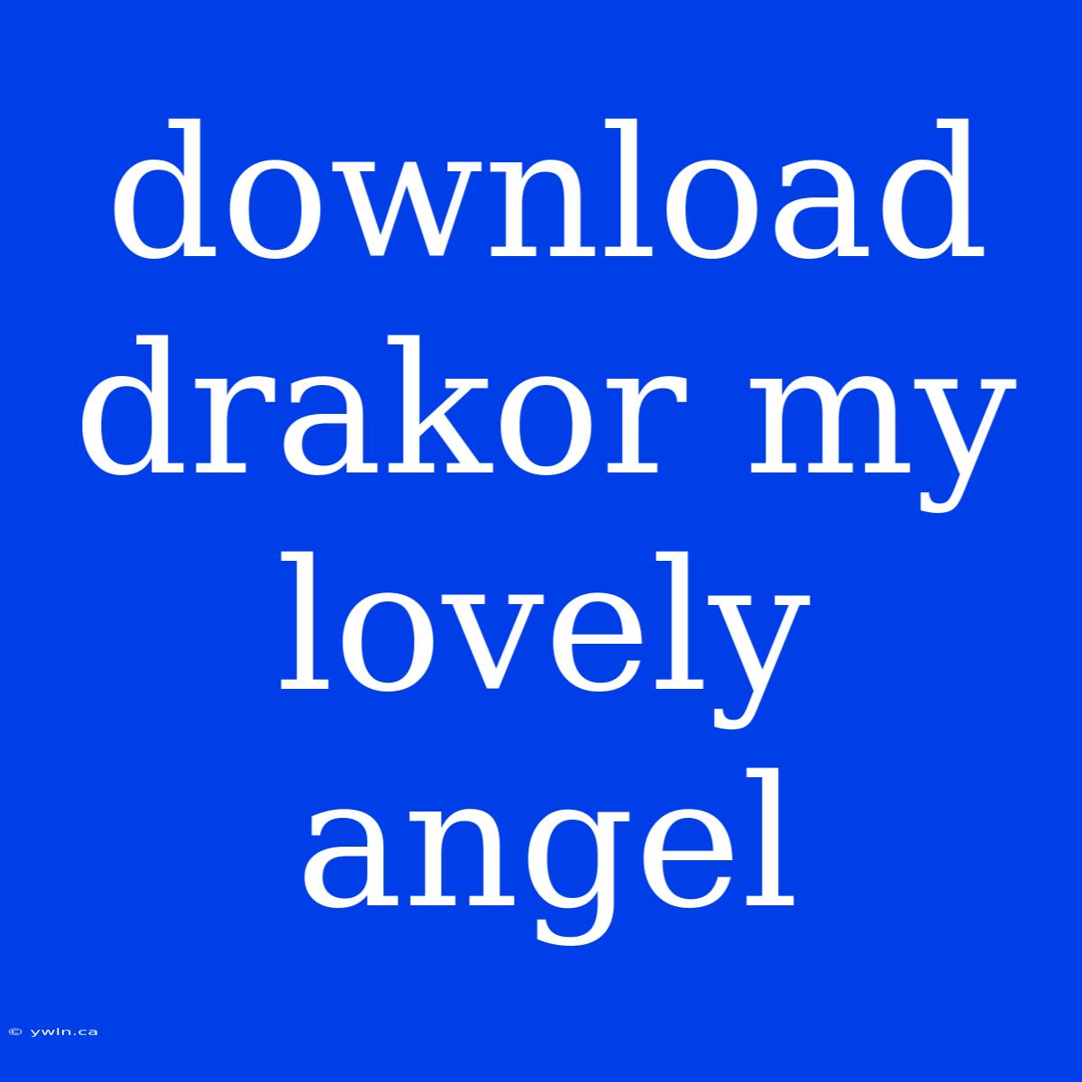 Download Drakor My Lovely Angel