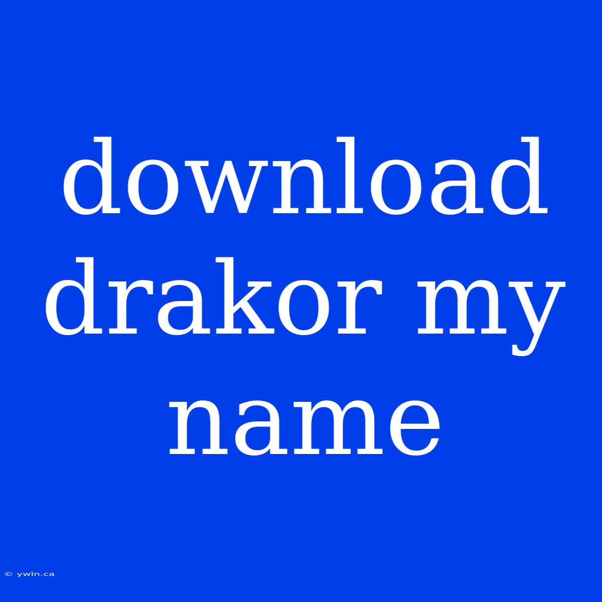 Download Drakor My Name