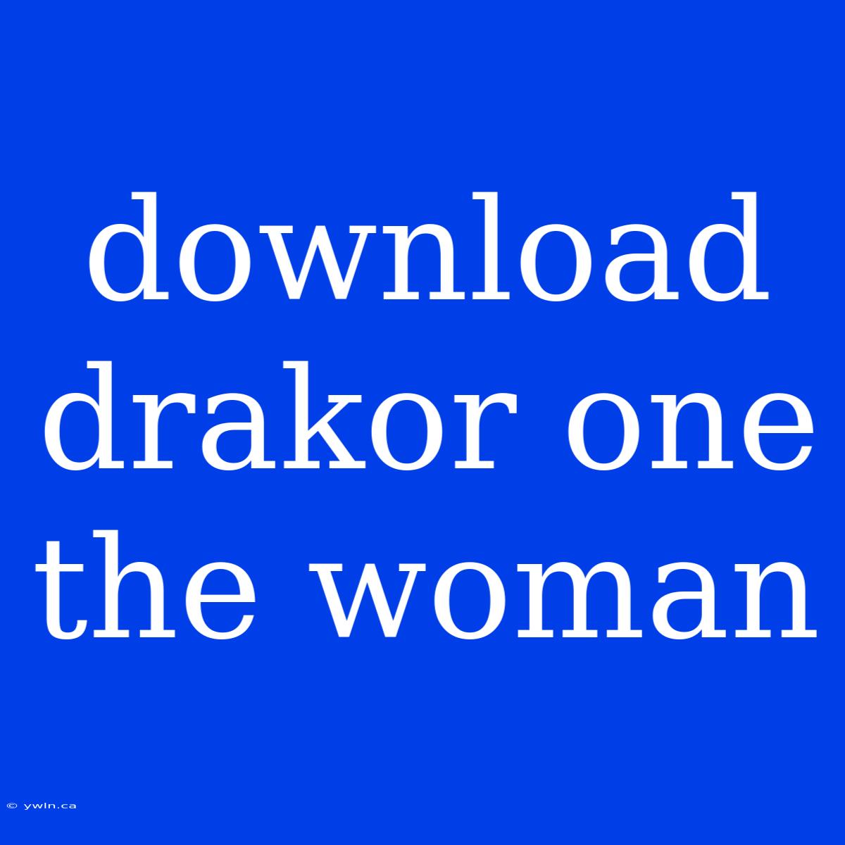 Download Drakor One The Woman