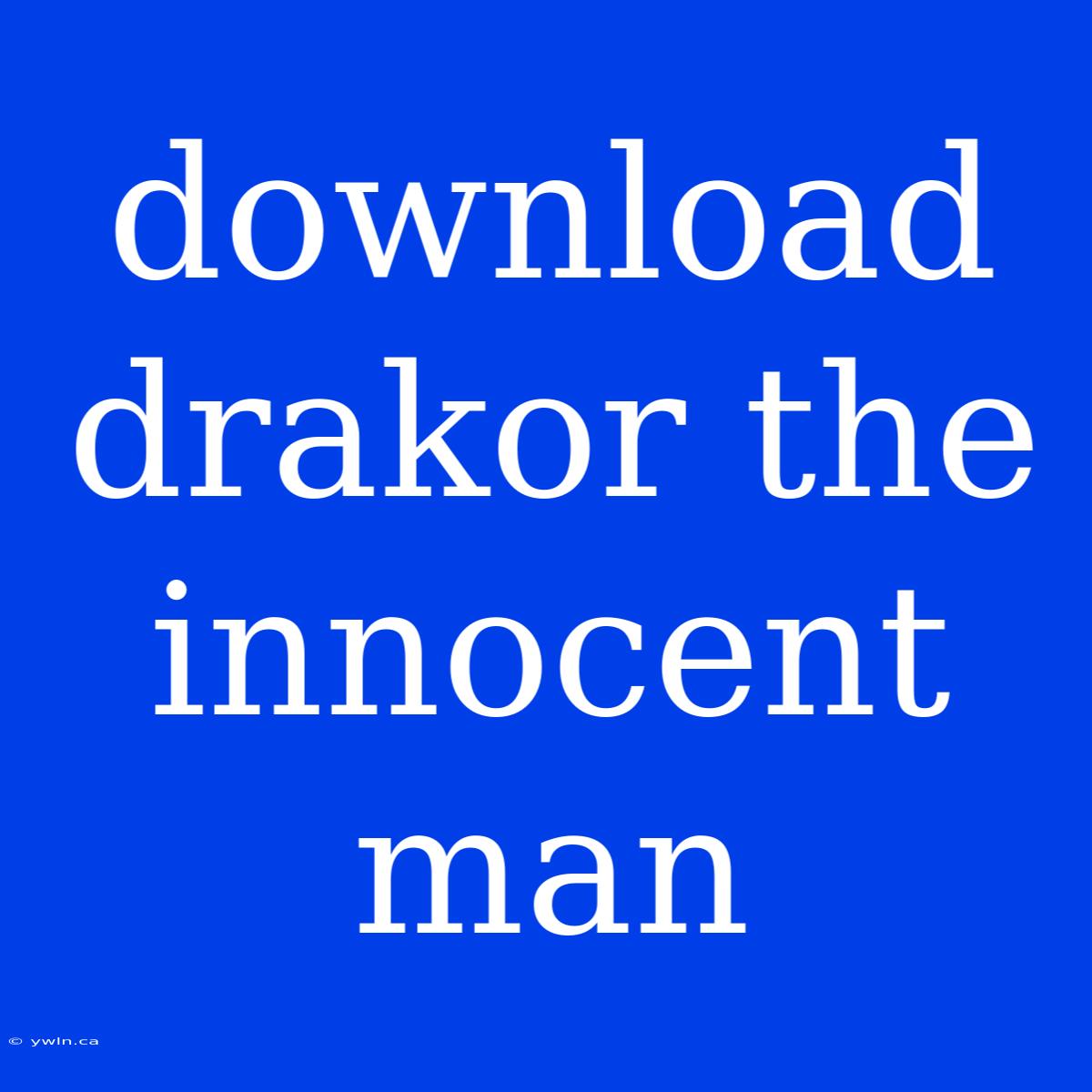 Download Drakor The Innocent Man