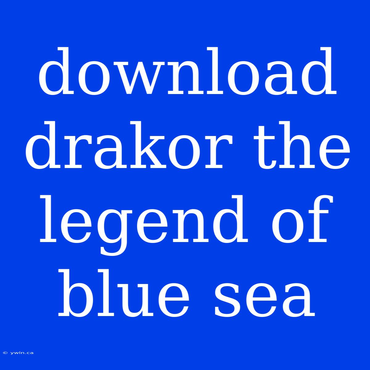 Download Drakor The Legend Of Blue Sea