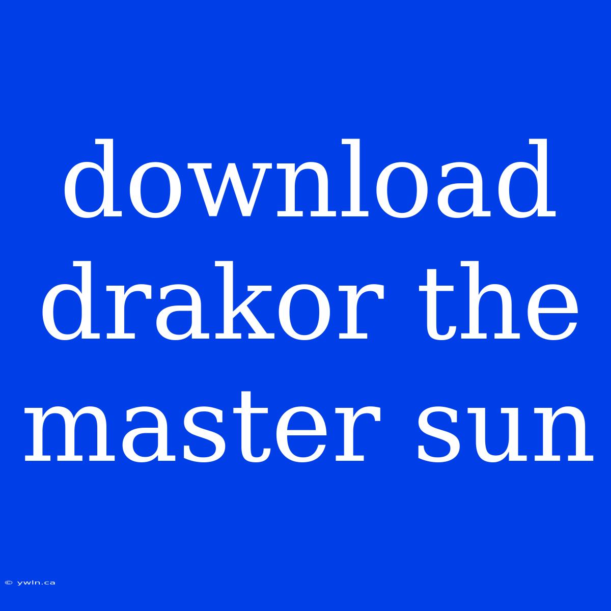 Download Drakor The Master Sun