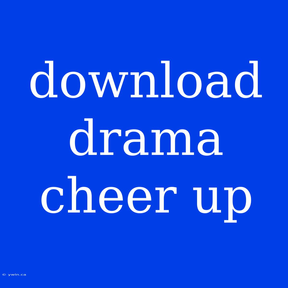 Download Drama Cheer Up