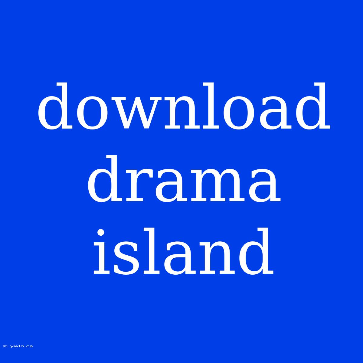 Download Drama Island