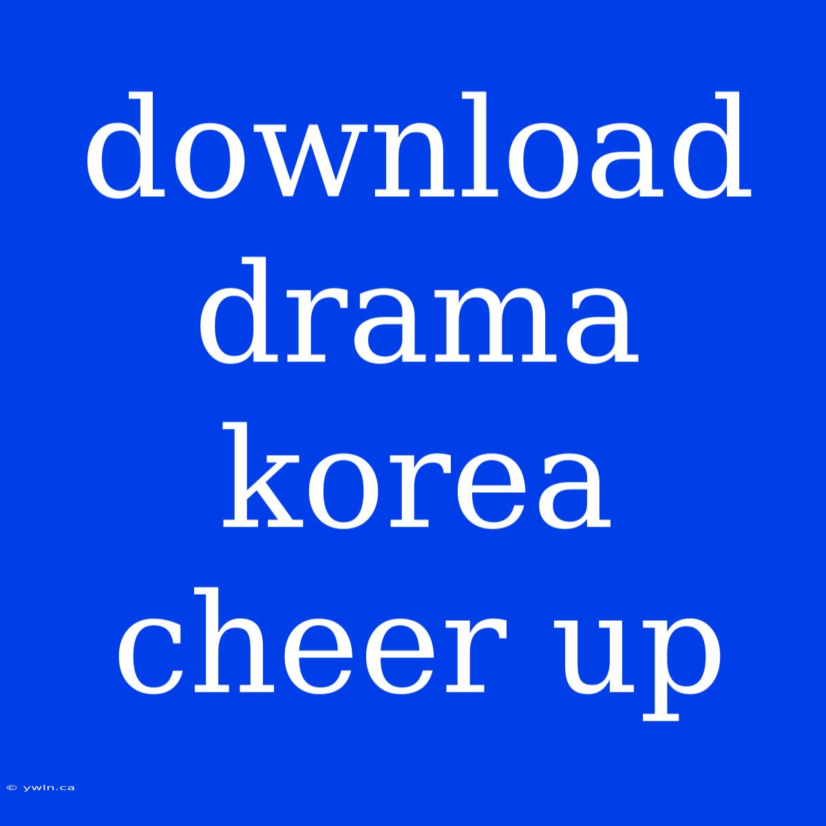 Download Drama Korea Cheer Up