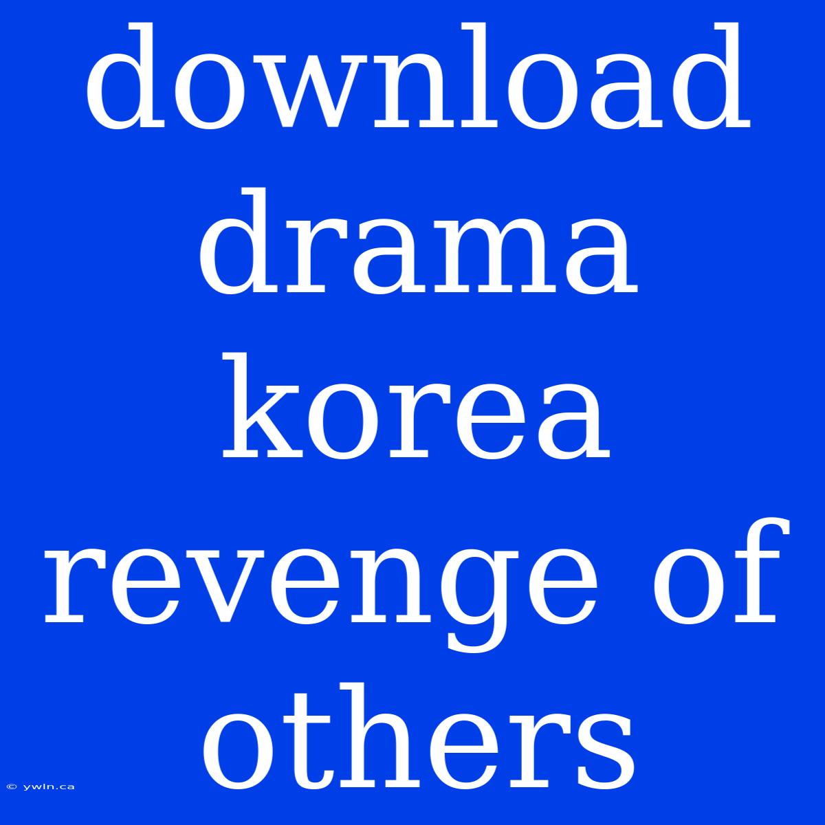 Download Drama Korea Revenge Of Others