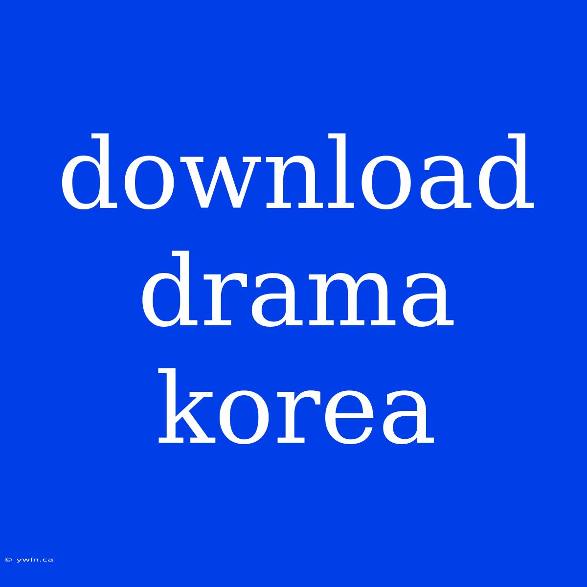 Download Drama Korea