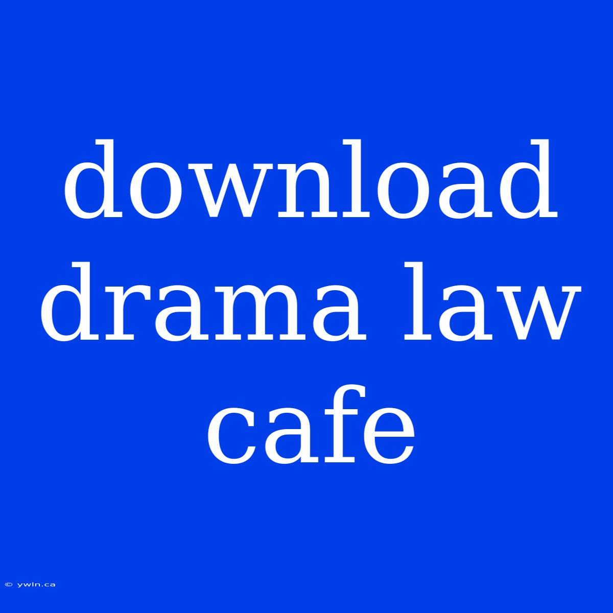 Download Drama Law Cafe