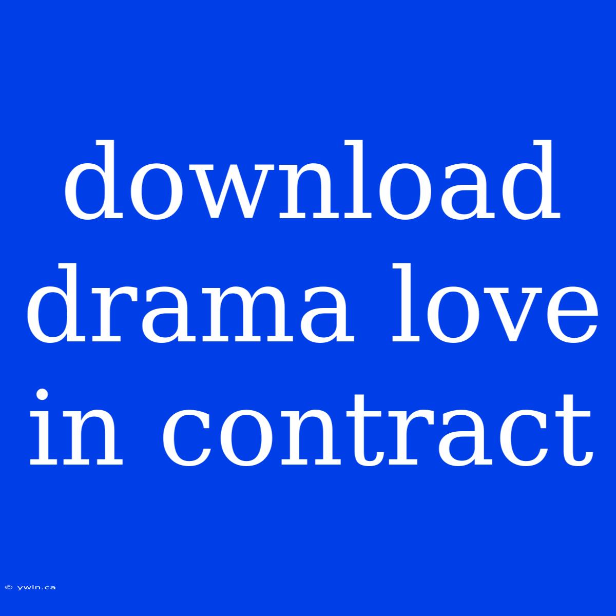 Download Drama Love In Contract